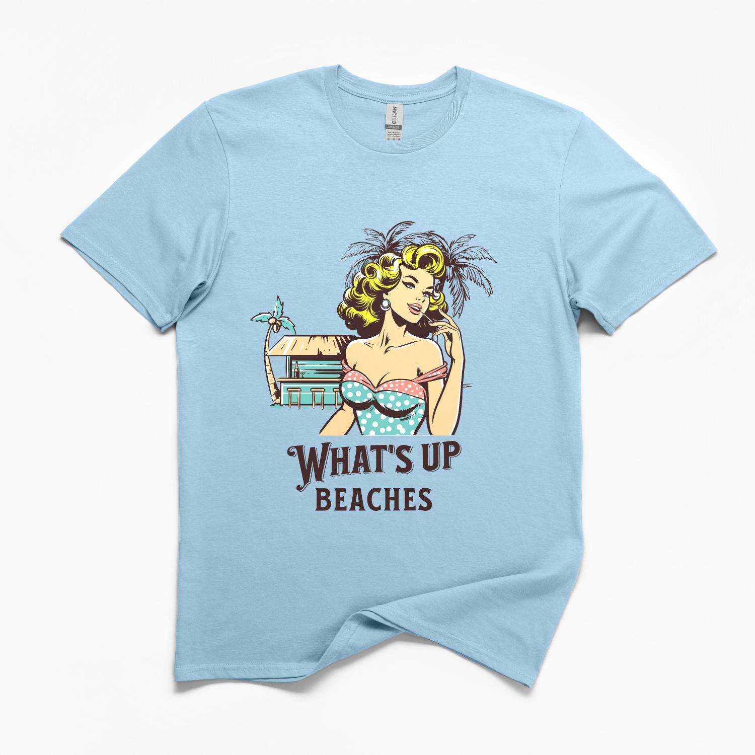 What's Up Beaches T-Shirt