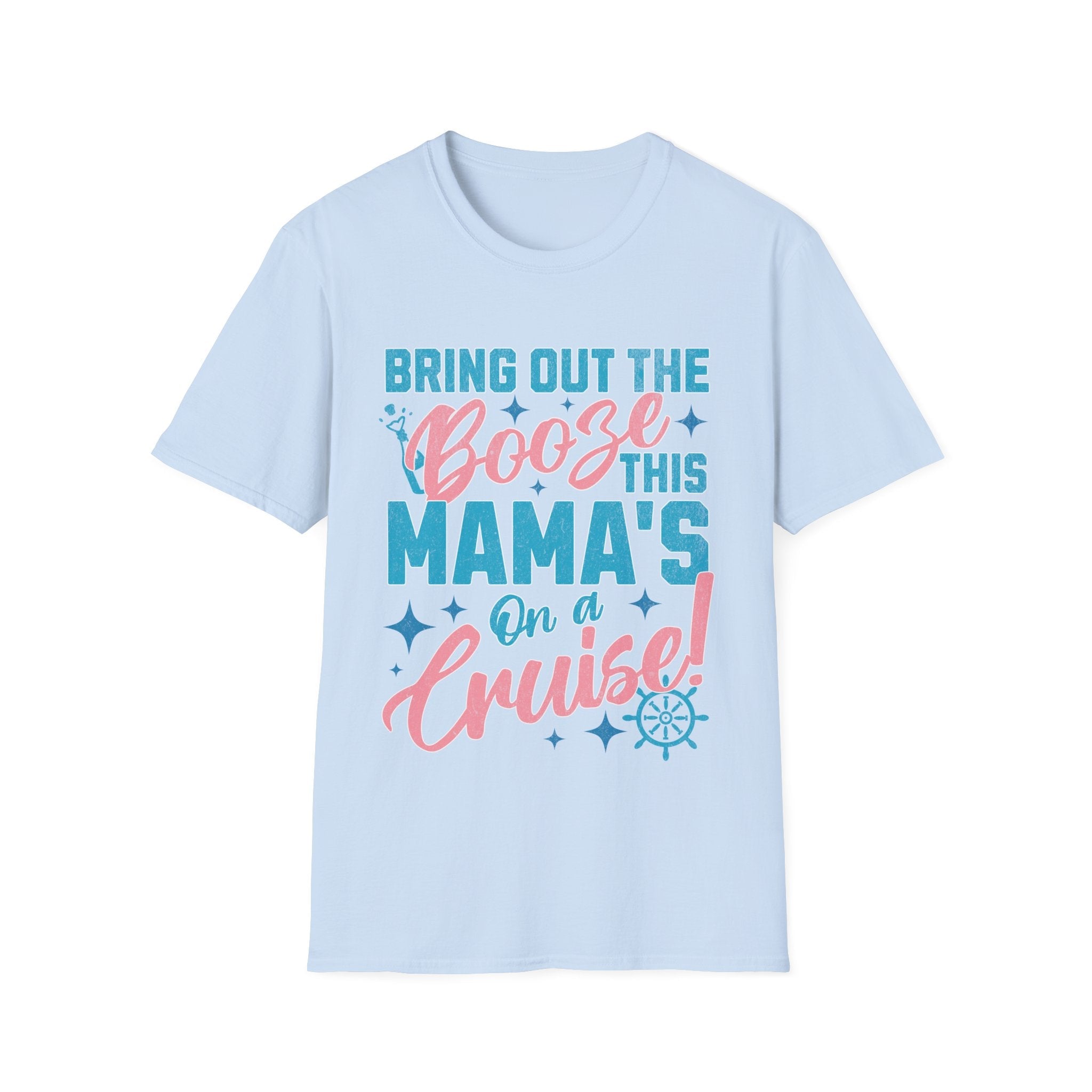 Bring Out The Booze This Mama's On A Cruise Funny Custom T-Shirt - Style Circus