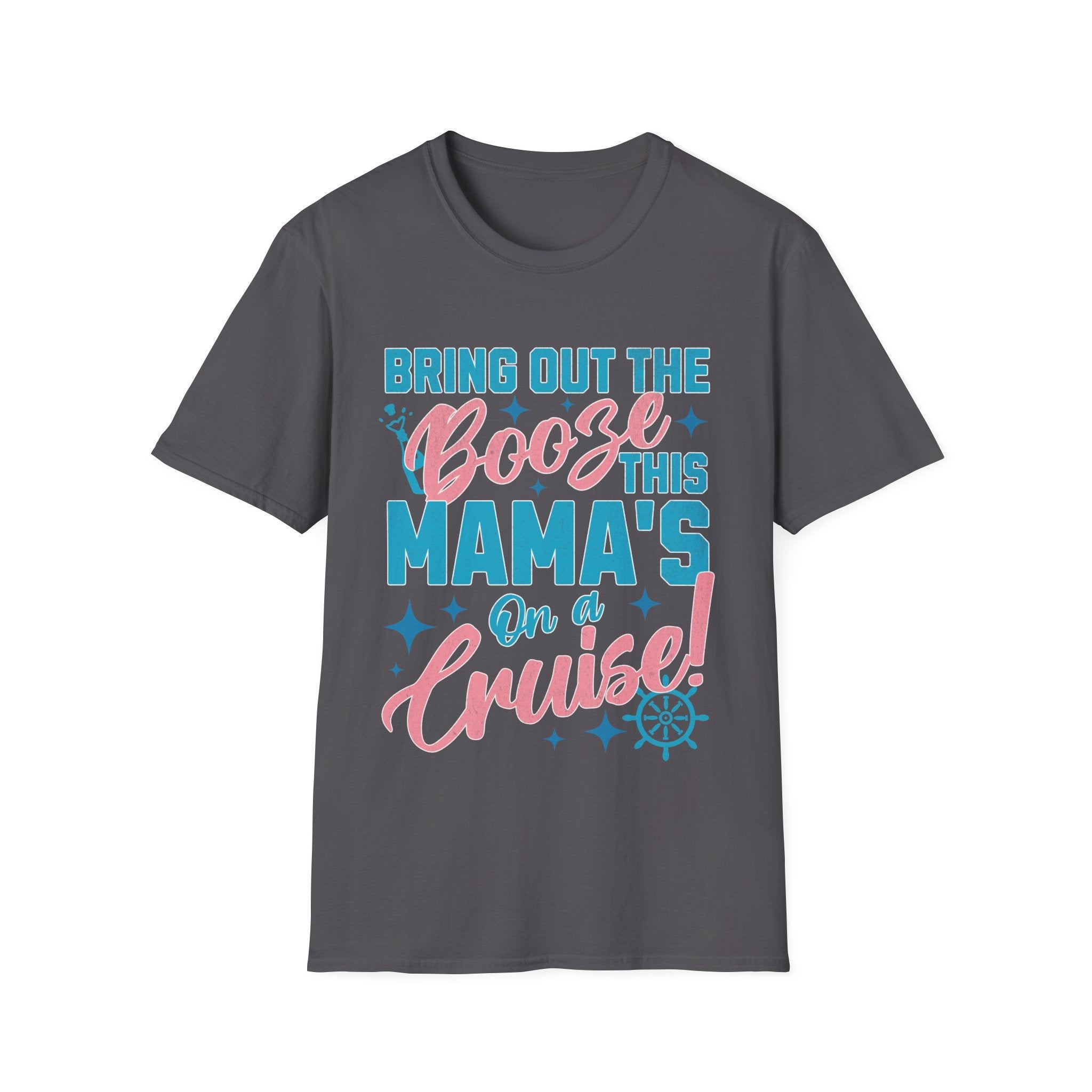 Bring Out The Booze This Mama's On A Cruise Funny Custom T-Shirt - Style Circus