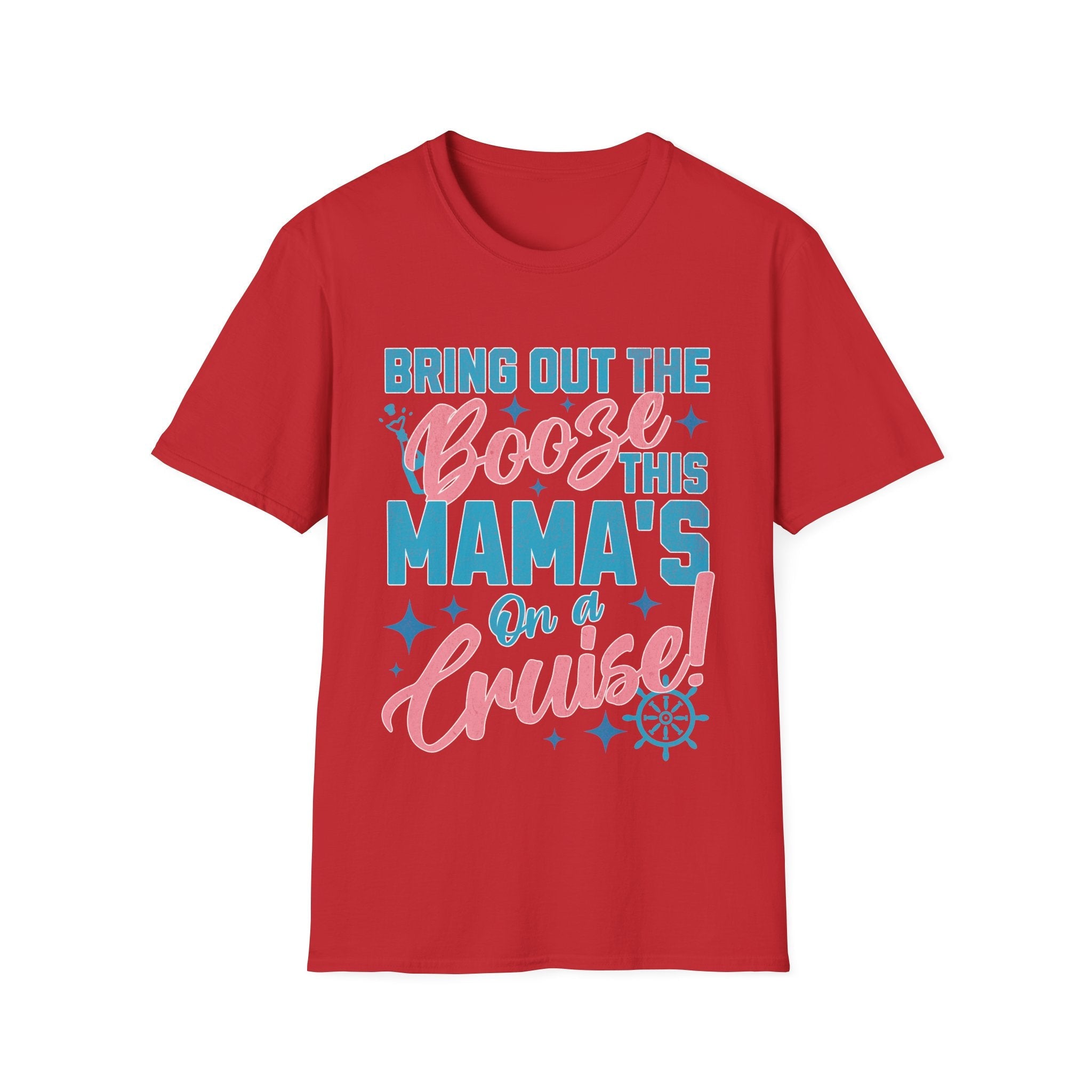 Bring Out The Booze This Mama's On A Cruise Funny Custom T-Shirt - Style Circus