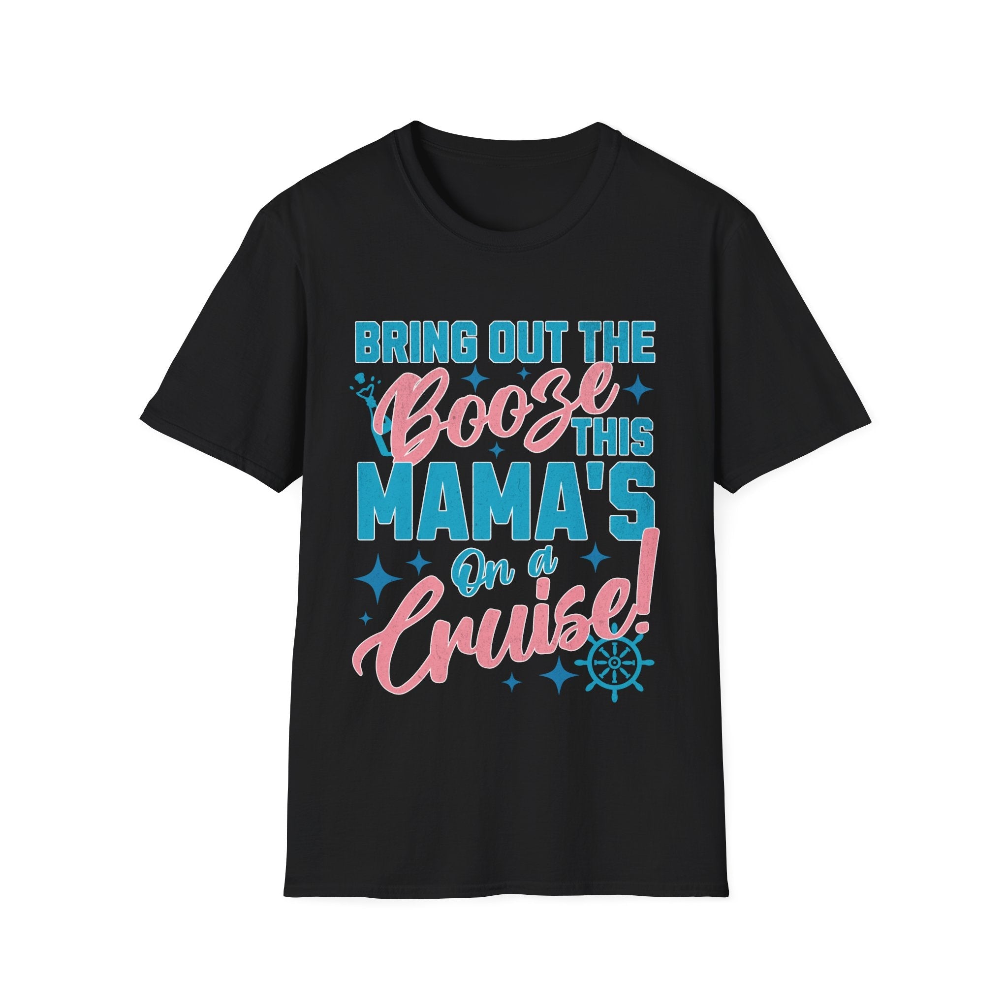 Bring Out The Booze This Mama's On A Cruise Funny Custom T-Shirt - Style Circus