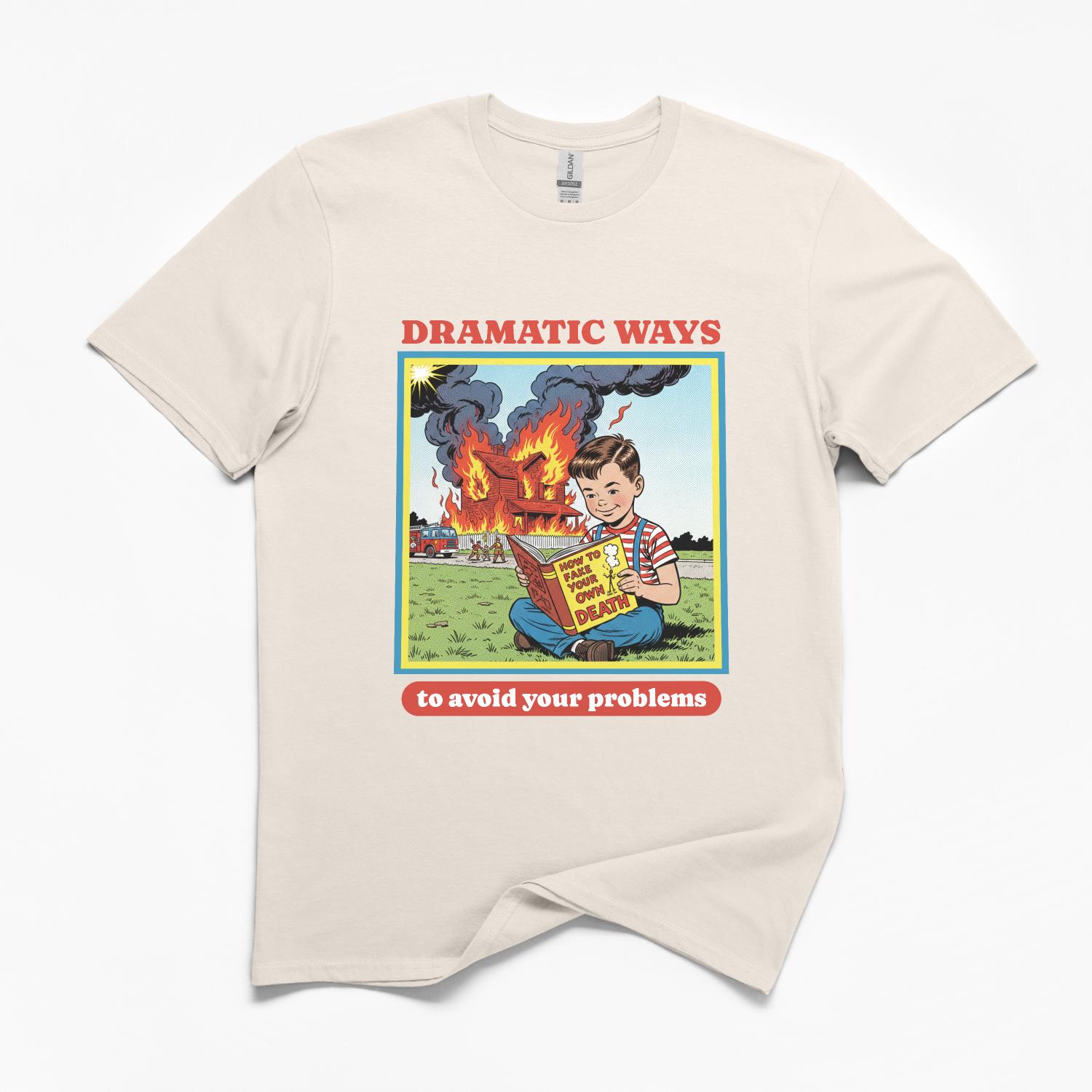 Dramatic Ways To Avoid Your Problems T-Shirt