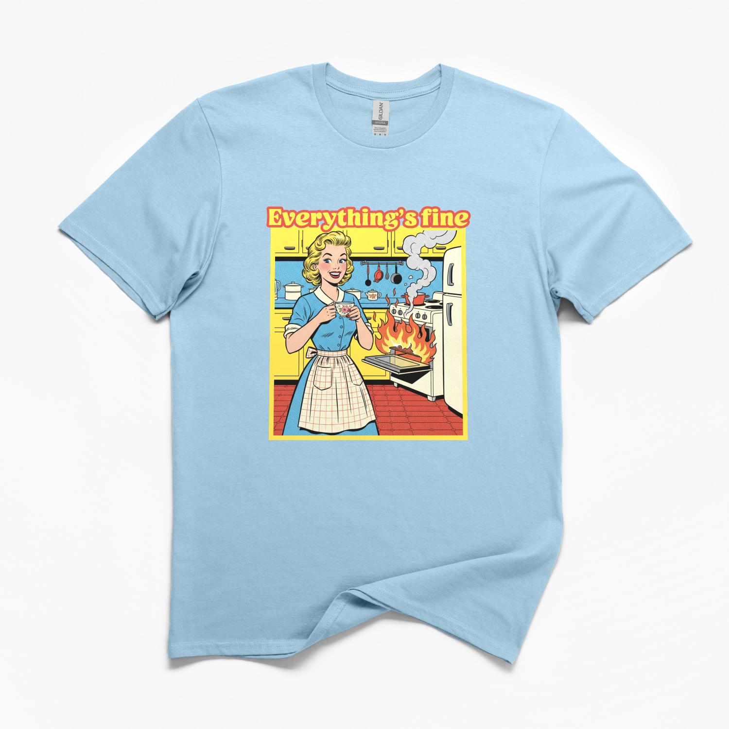 Everything's Fine Funny T-Shirt