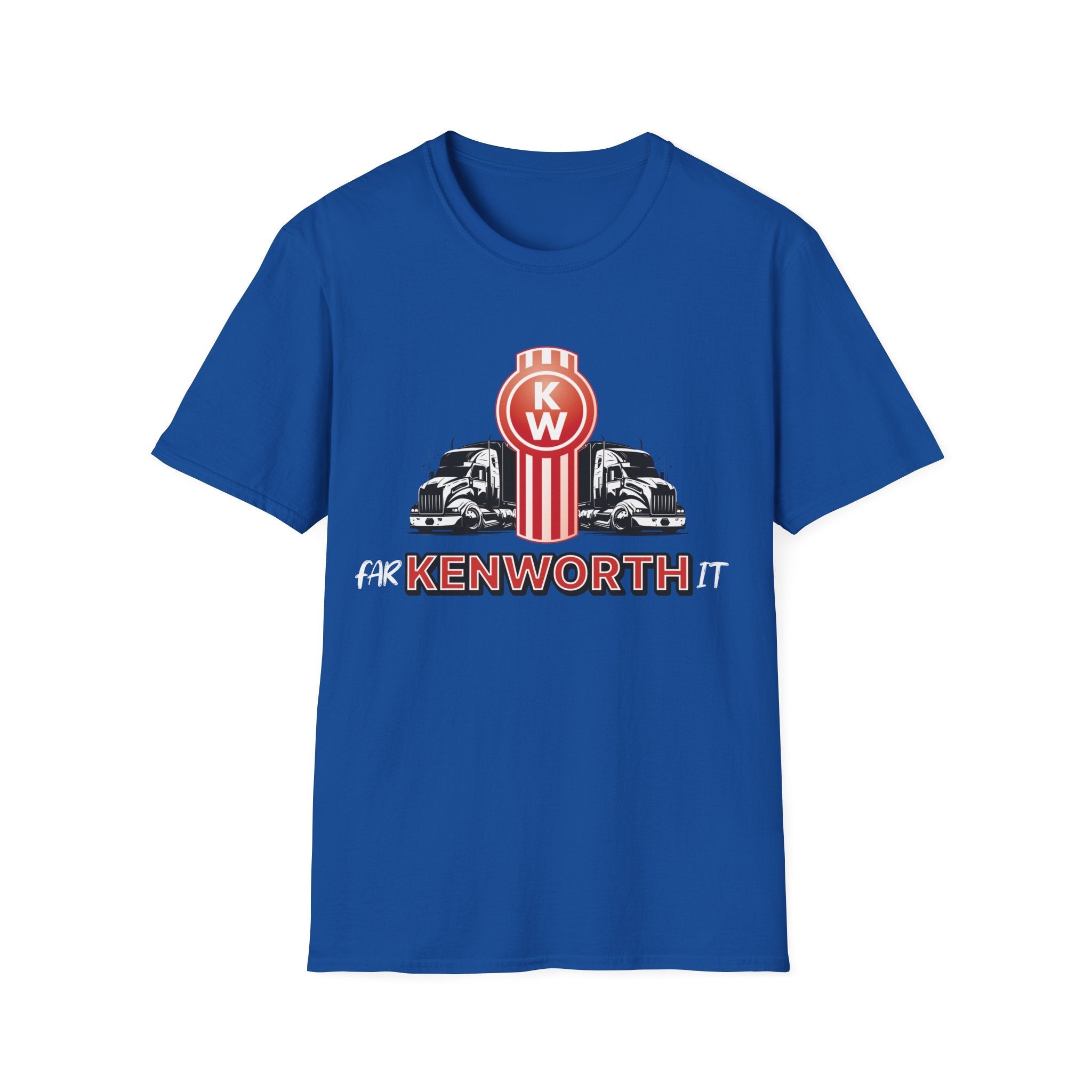 Far Kenworth It Trucking Sarcastic Custom T-Shirt - Style Circus