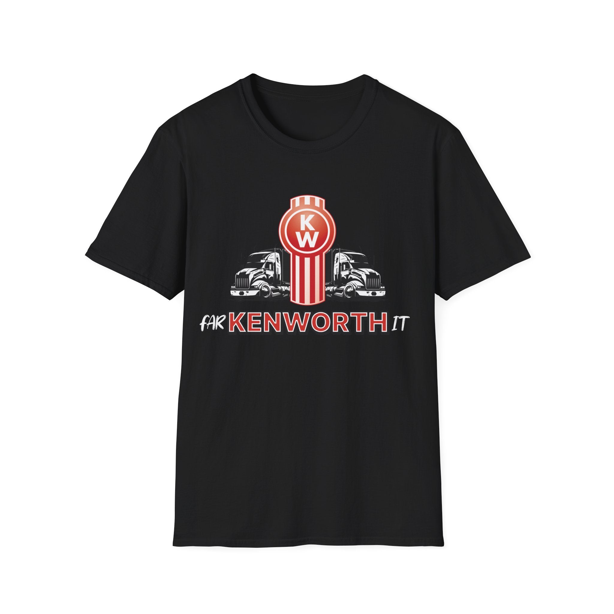 Far Kenworth It Trucking Sarcastic Custom T-Shirt - Style Circus