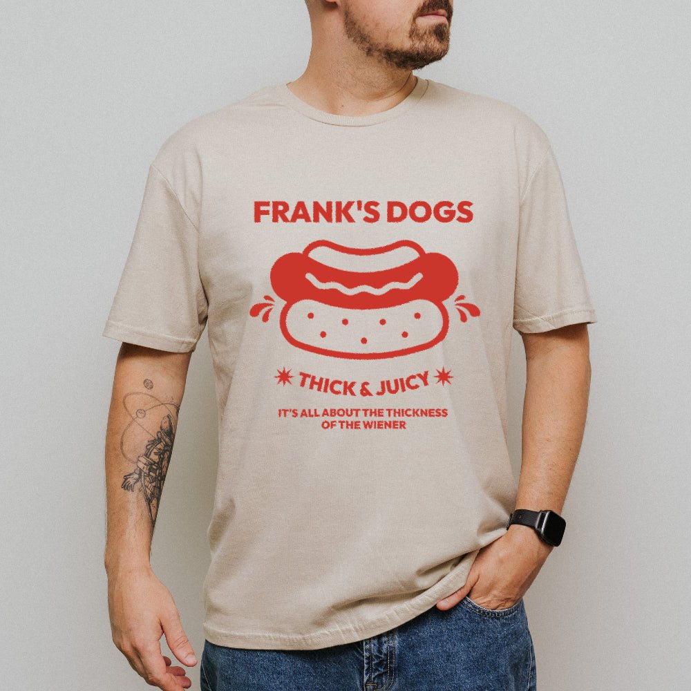 Frank's Thick & Juicy Dogs Unisex T-Shirt