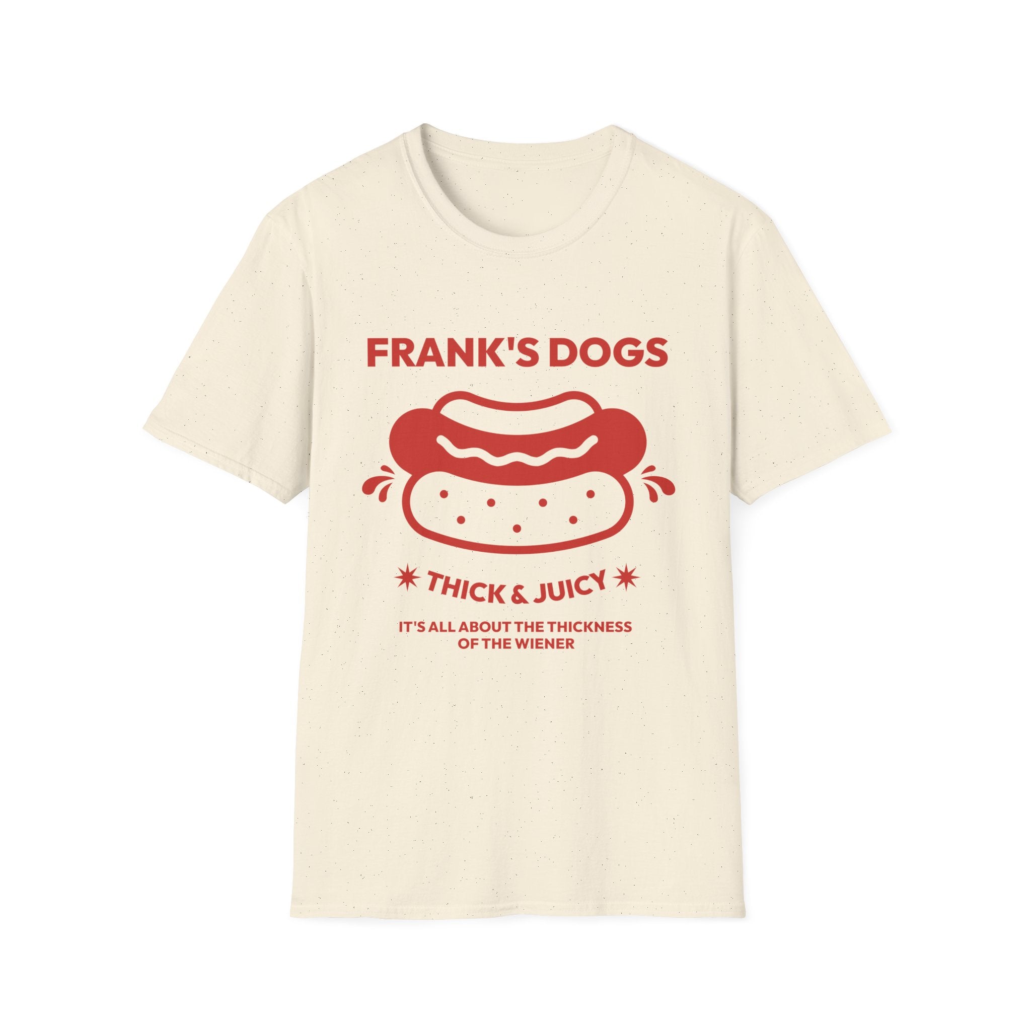 Frank's Thick & Juicy Dogs Unisex T-Shirt