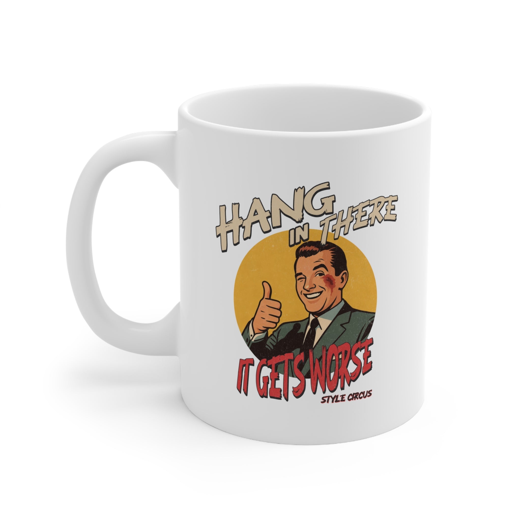 Hang In There It Gets Worse Mug
