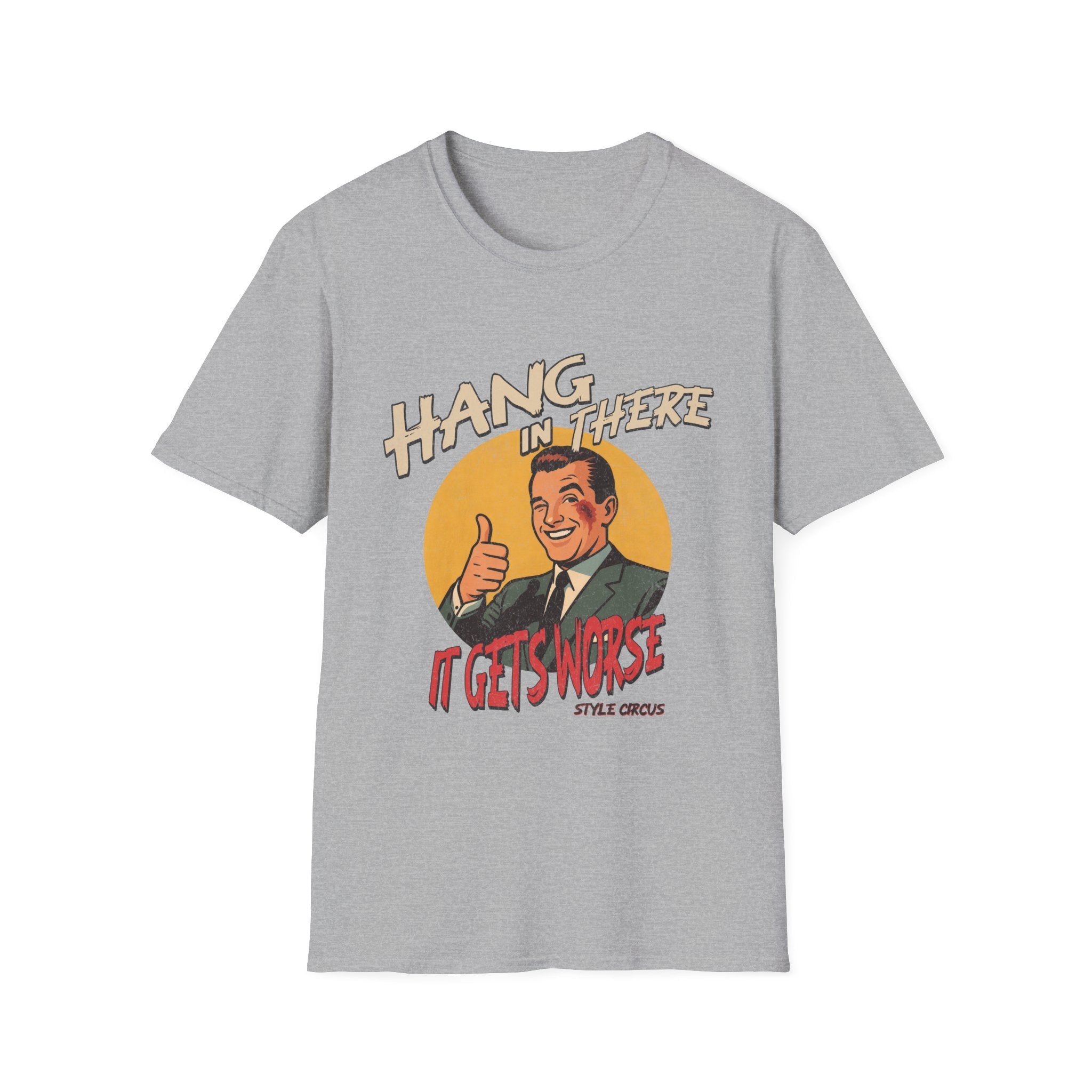 Hang In There It's Gets Worse T-Shirt