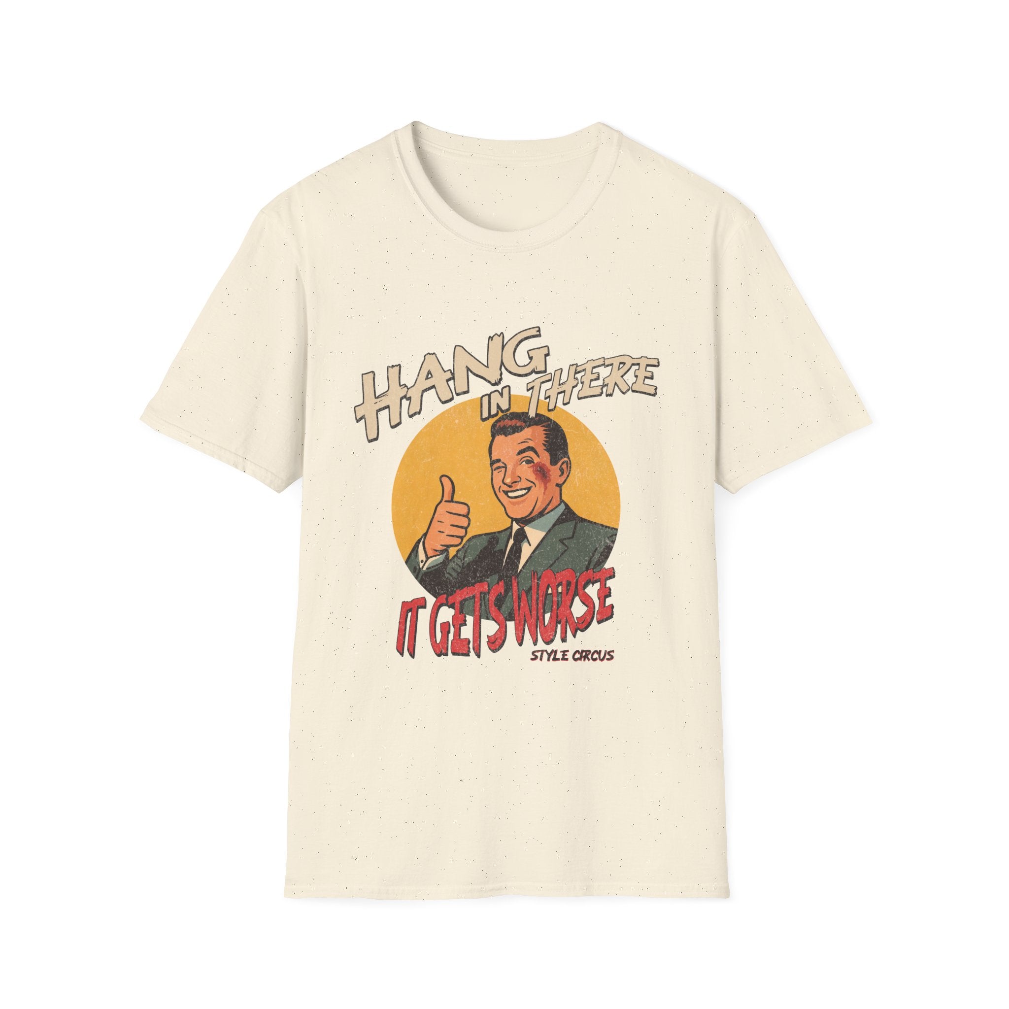 Hang In There It's Gets Worse T-Shirt