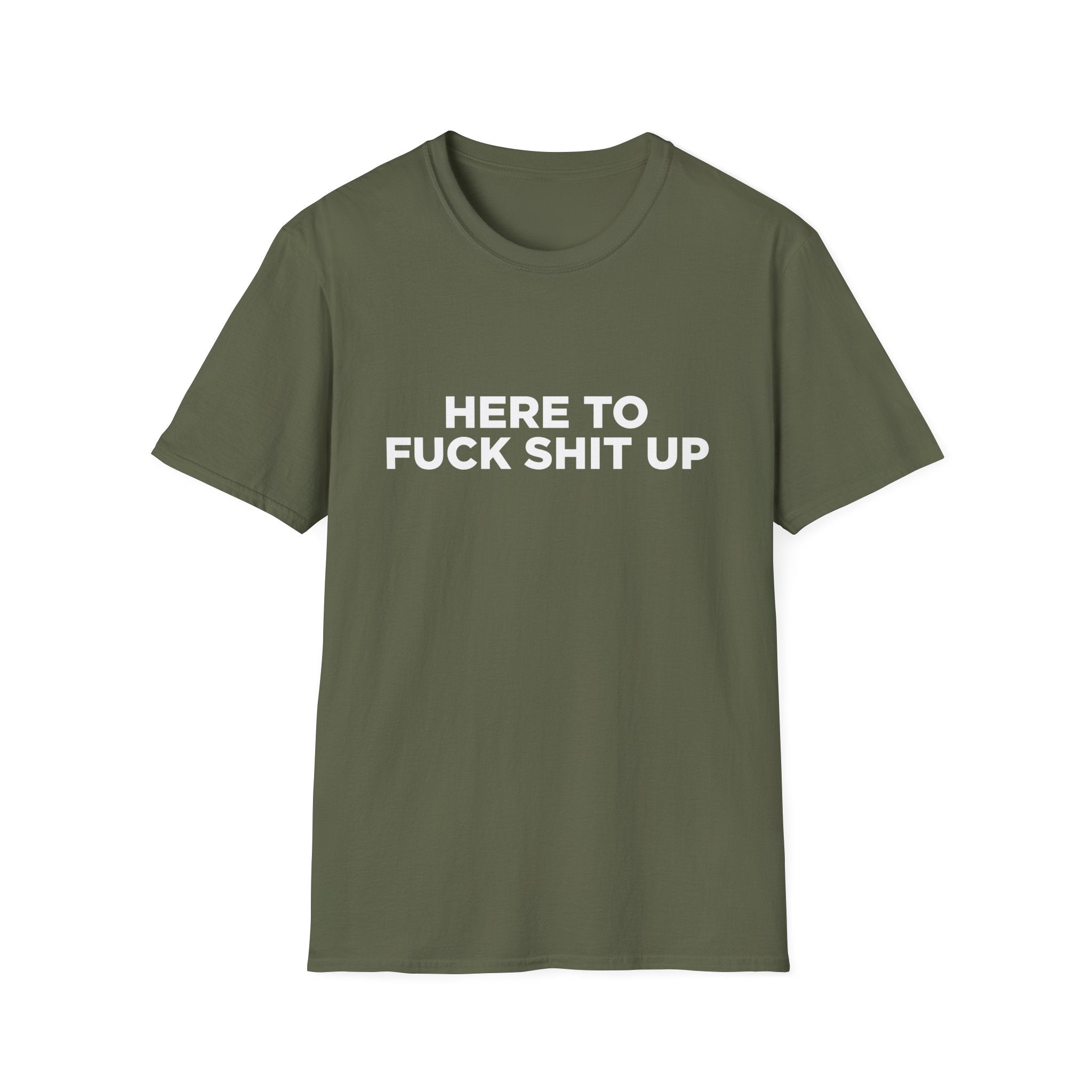 Here to F Shit Up Funny T-Shirt - Style Circus