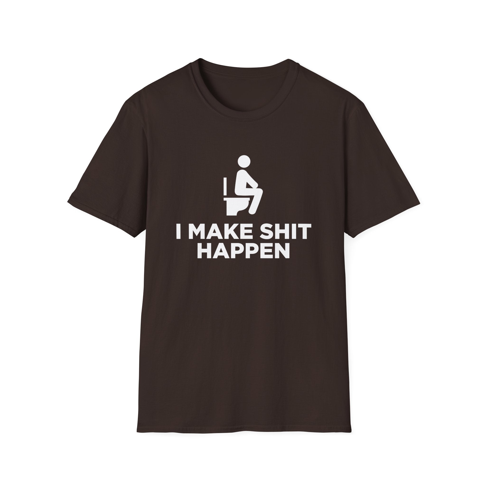 I Make Shit Happen Funny T-Shirt - Style Circus