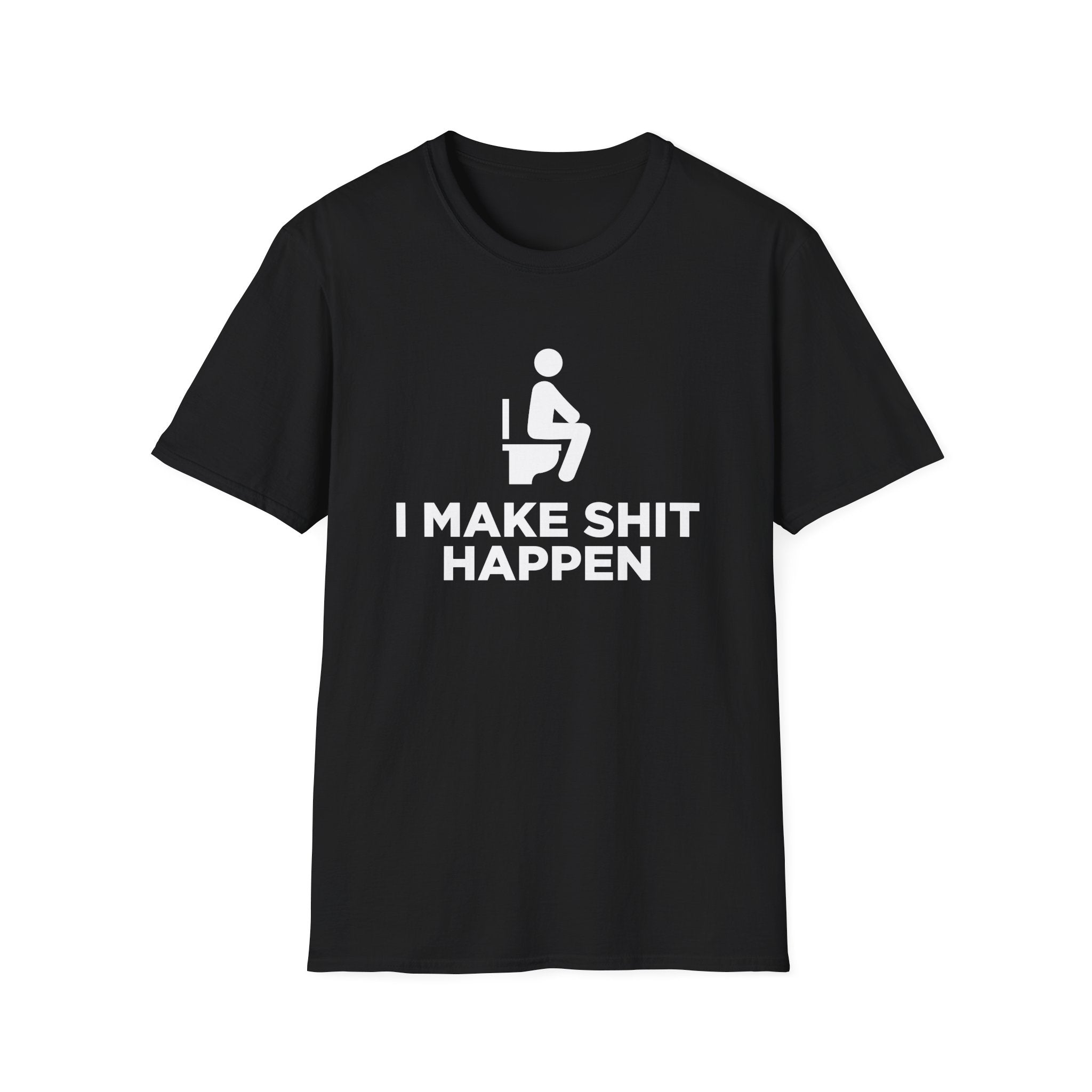 I Make Shit Happen Funny T-Shirt - Style Circus