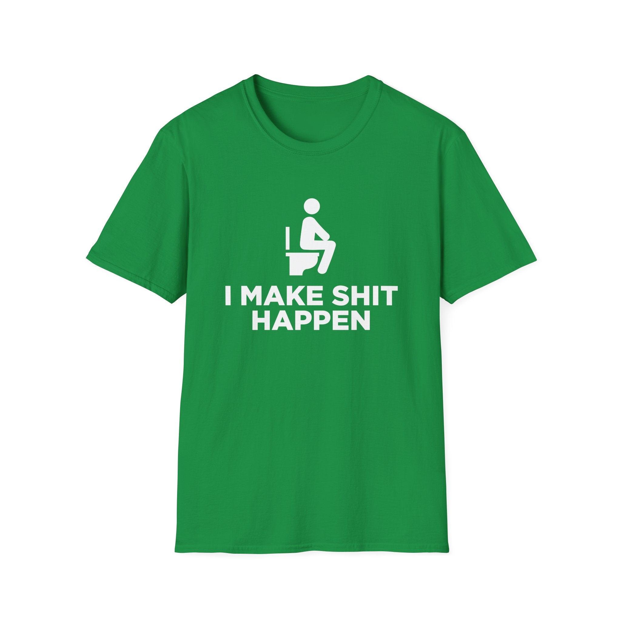 I Make Shit Happen Funny T-Shirt - Style Circus