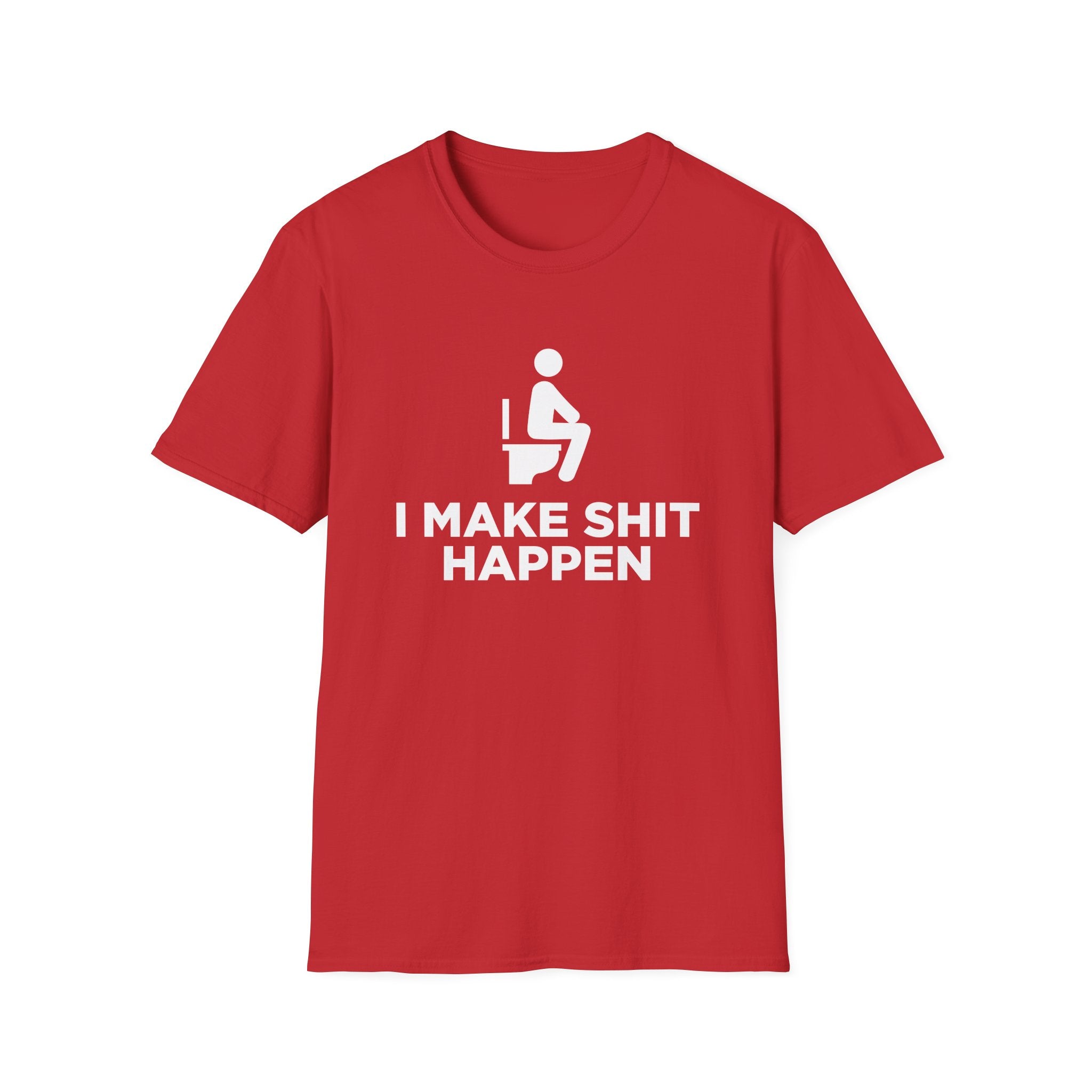 I Make Shit Happen Funny T-Shirt - Style Circus