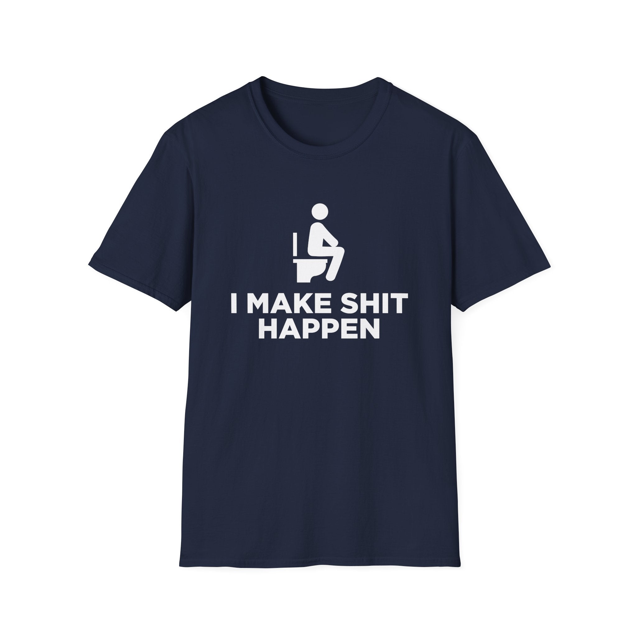 I Make Shit Happen Funny T-Shirt - Style Circus