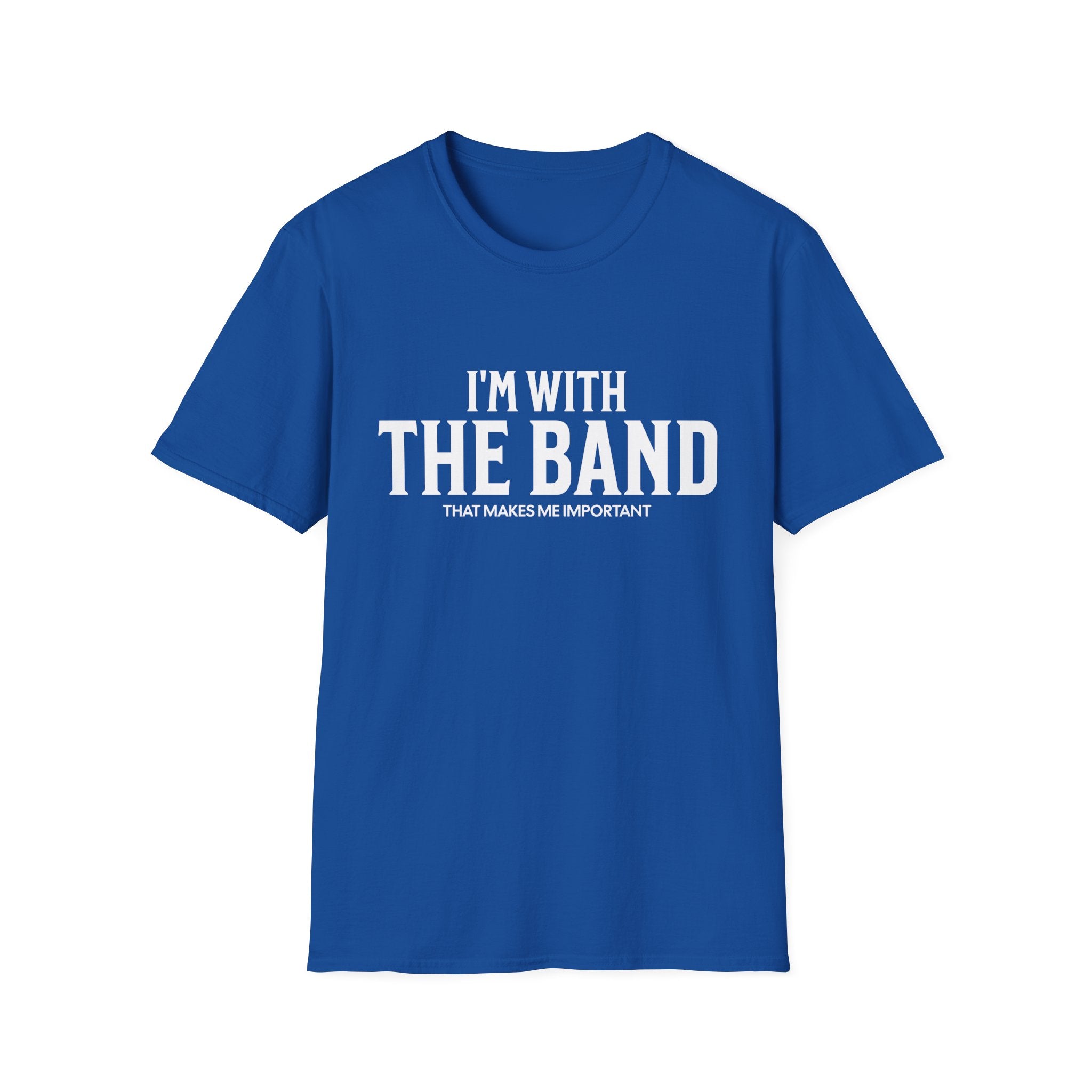I'm With The Band That Makes Me Important T-Shirt - Style Circus