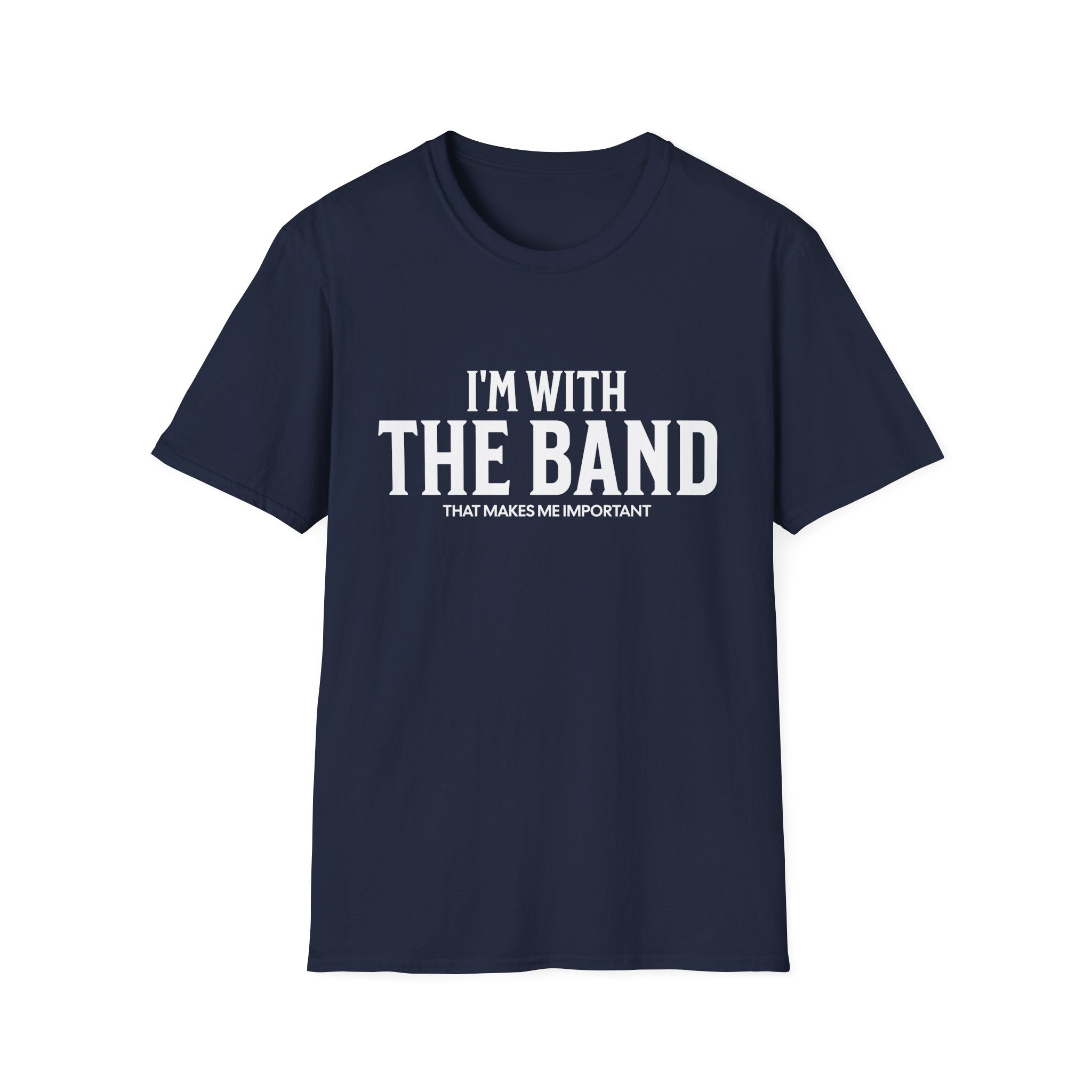 I'm With The Band That Makes Me Important T-Shirt - Style Circus