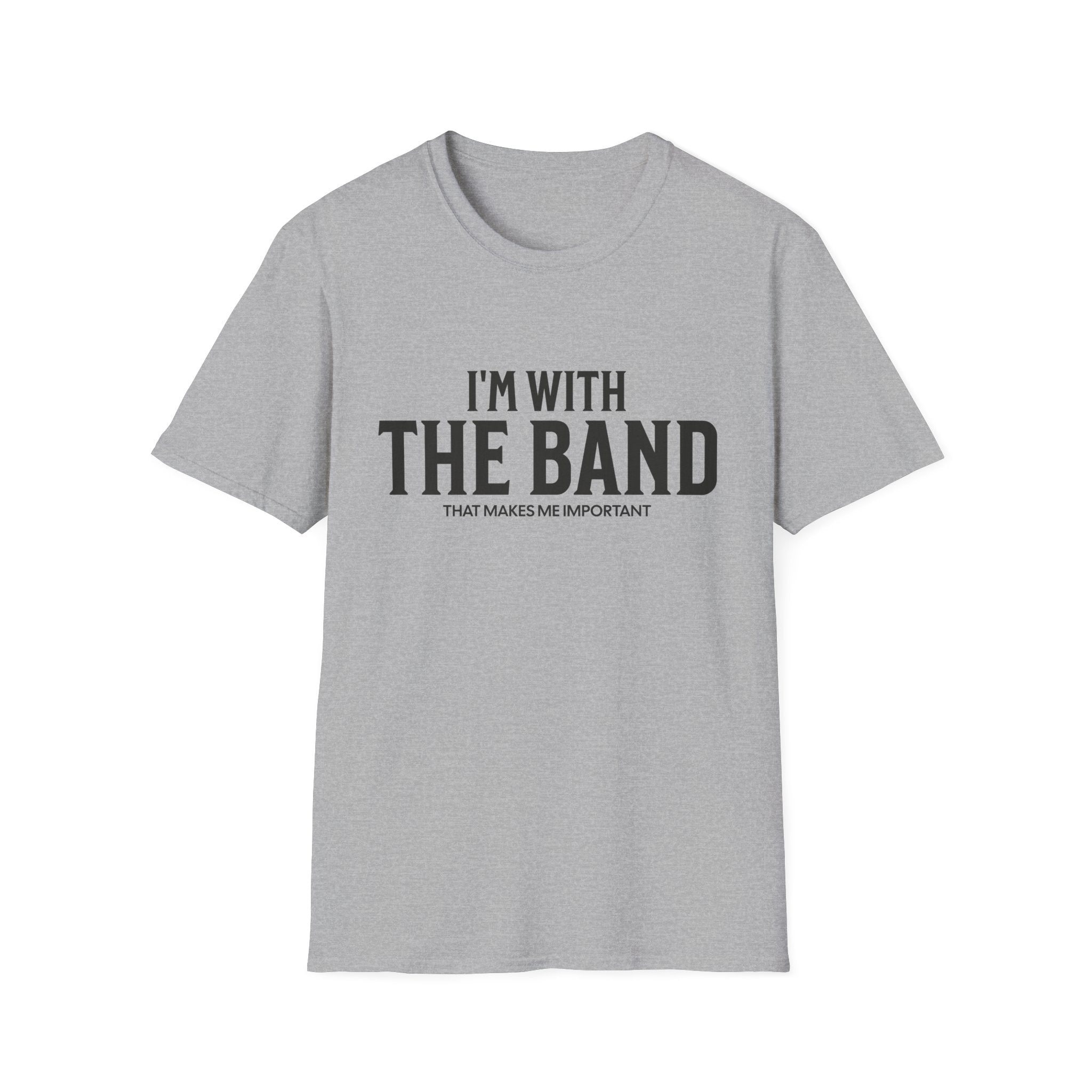 I'm With The Band That Makes Me Important T-Shirt - Style Circus