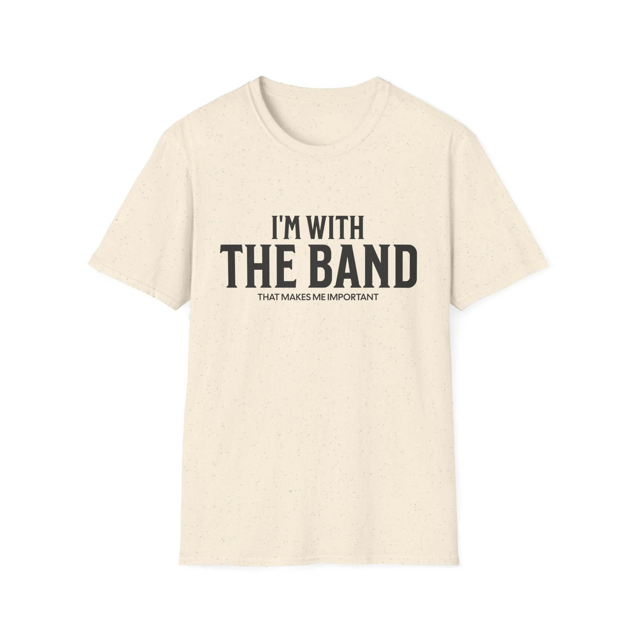 I'm With The Band That Makes Me Important T-Shirt - Style Circus