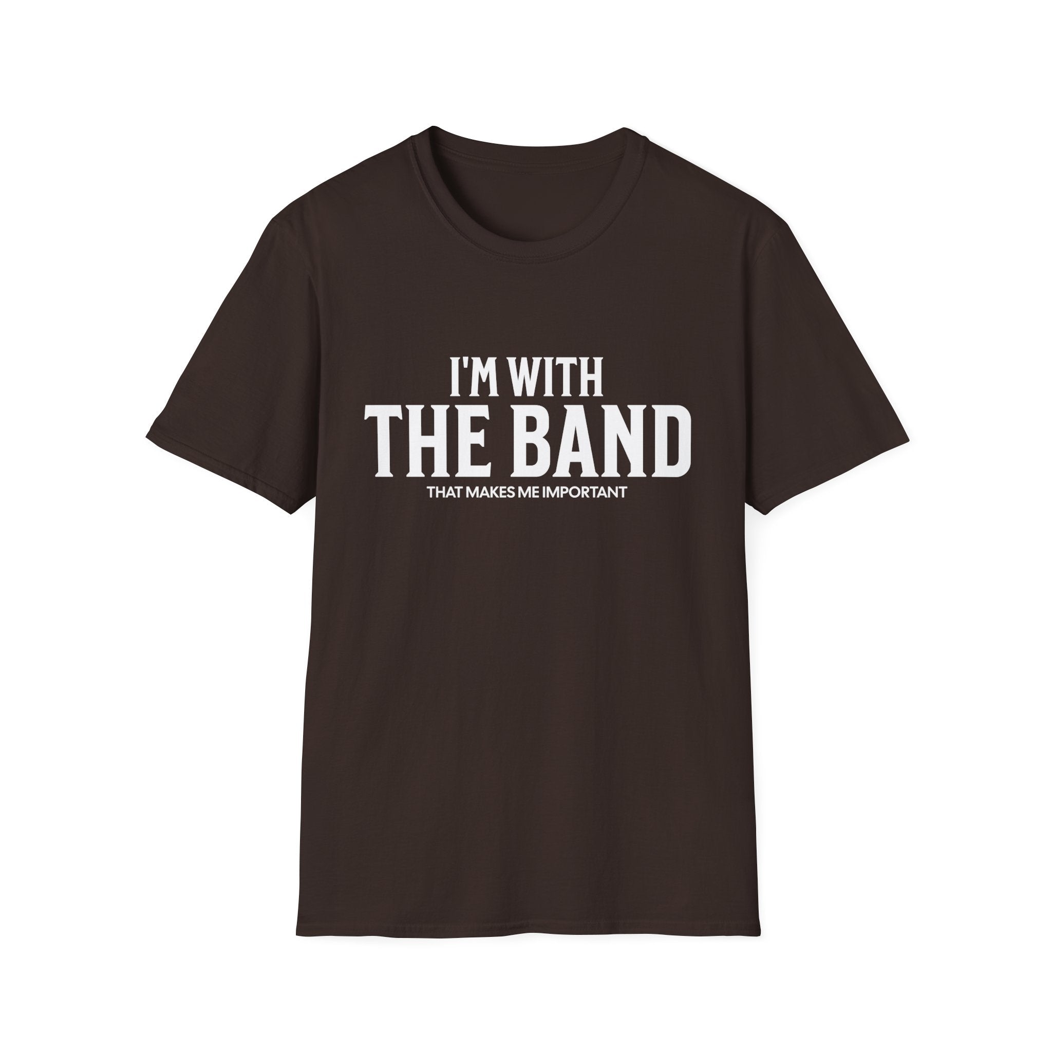 I'm With The Band That Makes Me Important T-Shirt - Style Circus