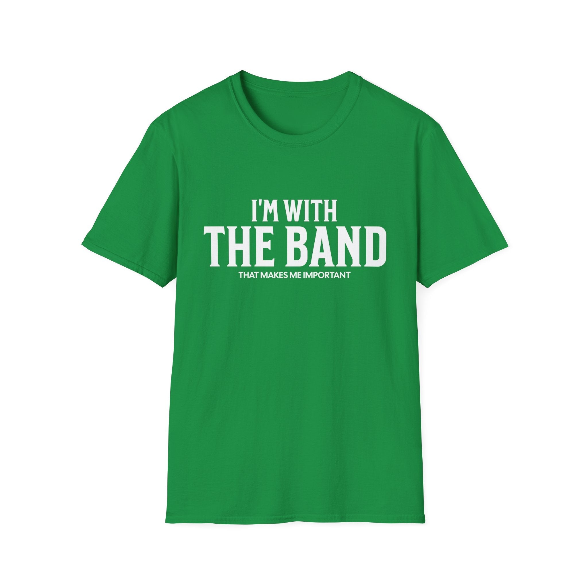 I'm With The Band That Makes Me Important T-Shirt - Style Circus