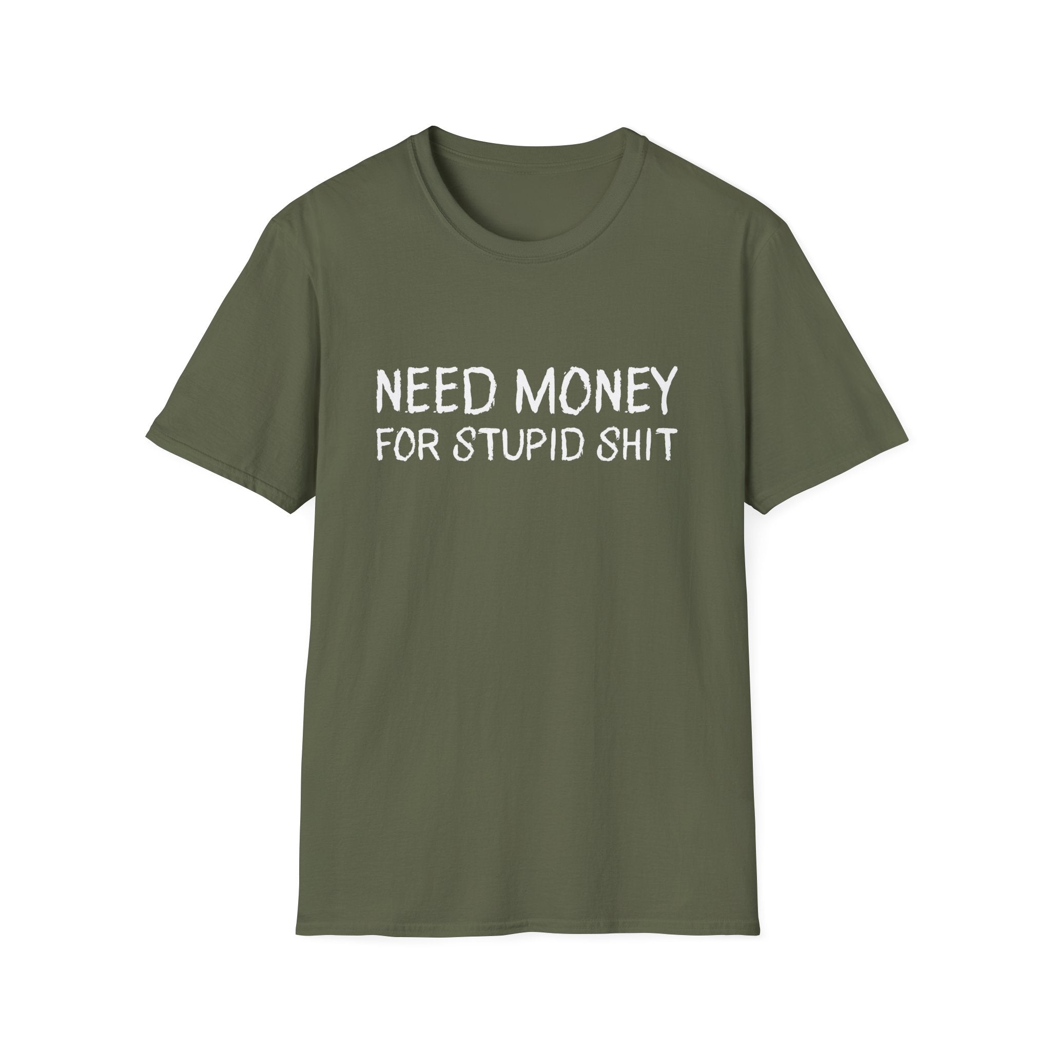 Need Money For Stupid Shit Funny T-Shirt - Style Circus