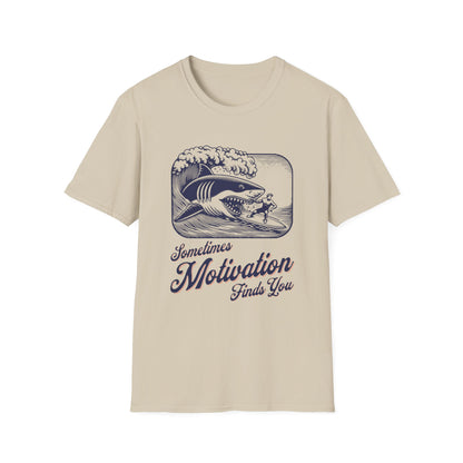 Sometimes Motivation Finds You T-Shirt
