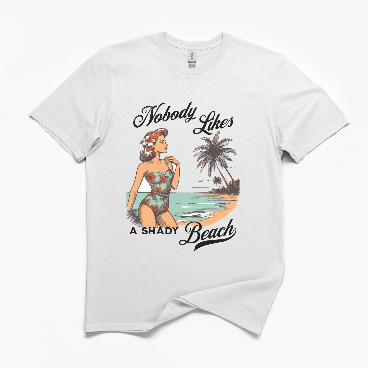 Nobody Likes a Shady Beach T-Shirt