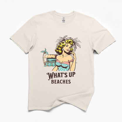 What's Up Beaches T-Shirt
