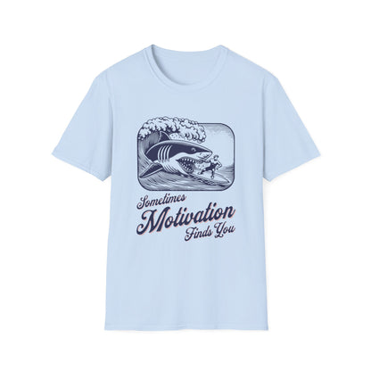Sometimes Motivation Finds You T-Shirt