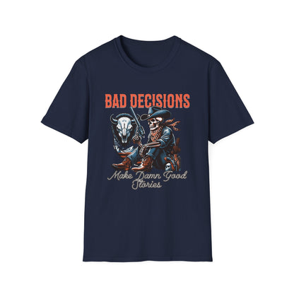 Bad Decisions Make Damn Good Stories Western T-Shirt