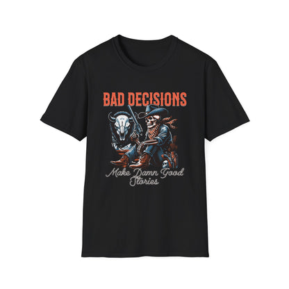 Bad Decisions Make Damn Good Stories Western T-Shirt