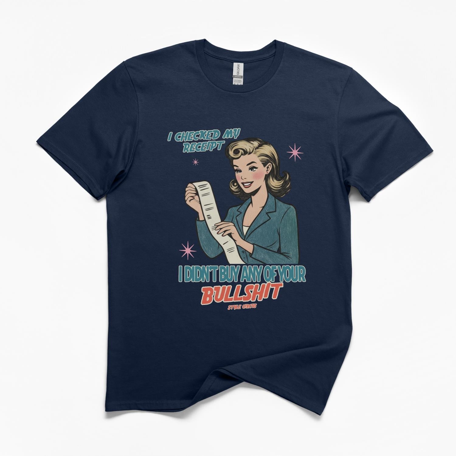 Checked My Receipt For Your Bullshit T-Shirt
