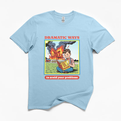 Dramatic Ways To Avoid Your Problems T-Shirt