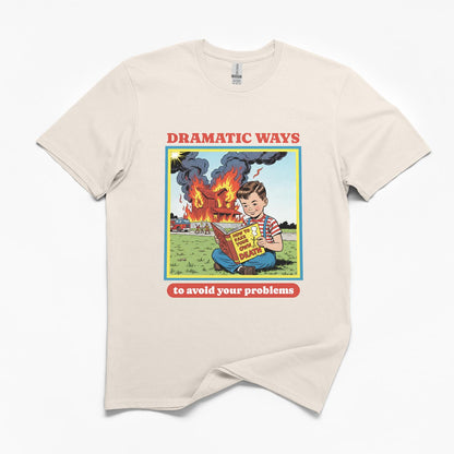 Dramatic Ways To Avoid Your Problems T-Shirt