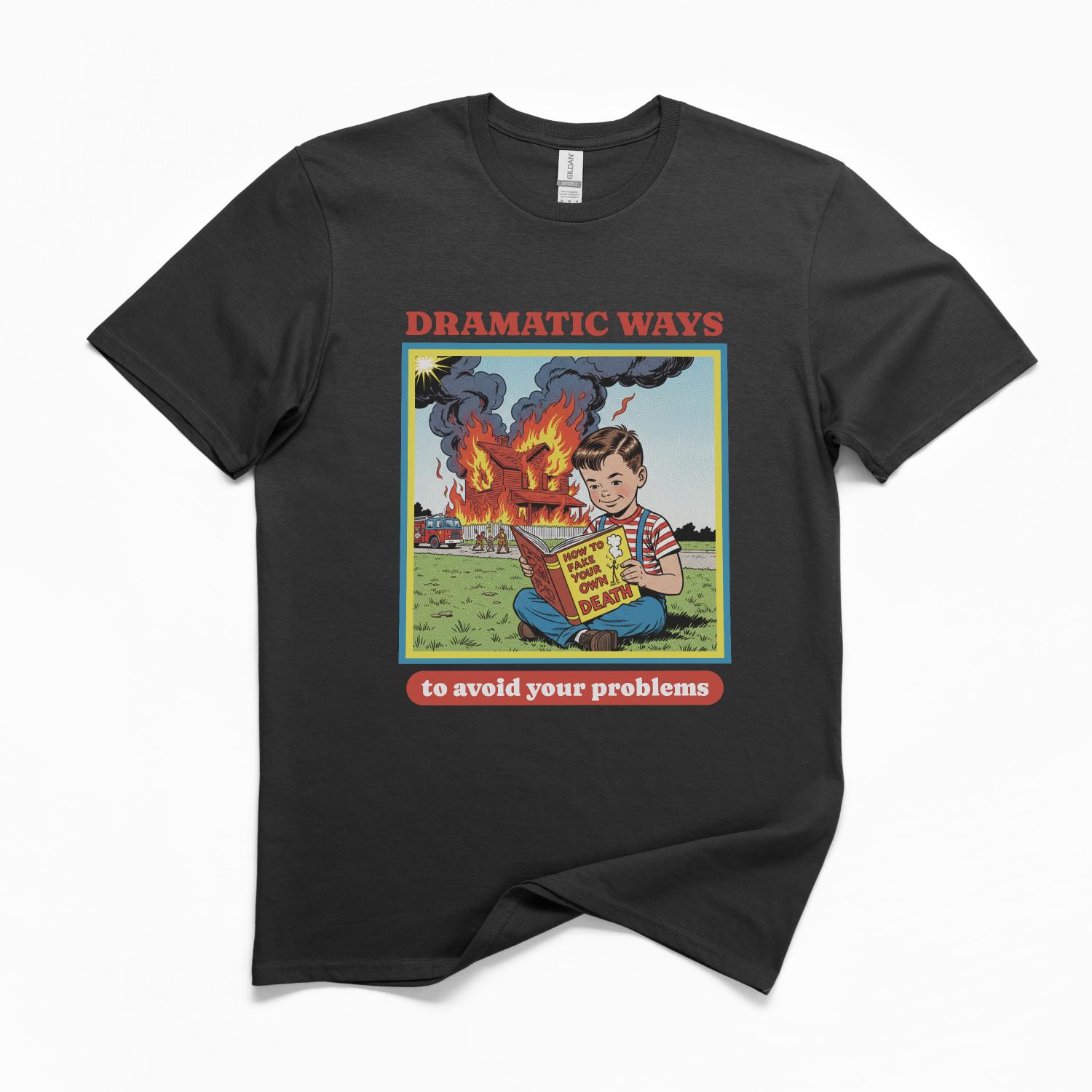 Dramatic Ways To Avoid Your Problems T-Shirt