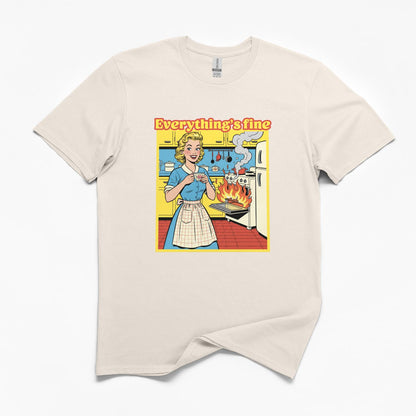 Everything's Fine Funny T-Shirt
