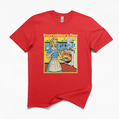 Everything's Fine Funny T-Shirt