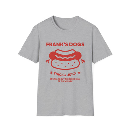 Frank's Thick & Juicy Dogs Unisex T-Shirt