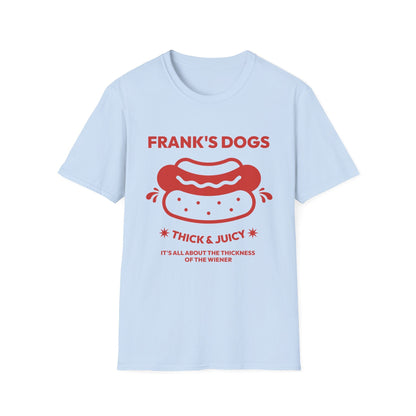 Frank's Thick & Juicy Dogs Unisex T-Shirt