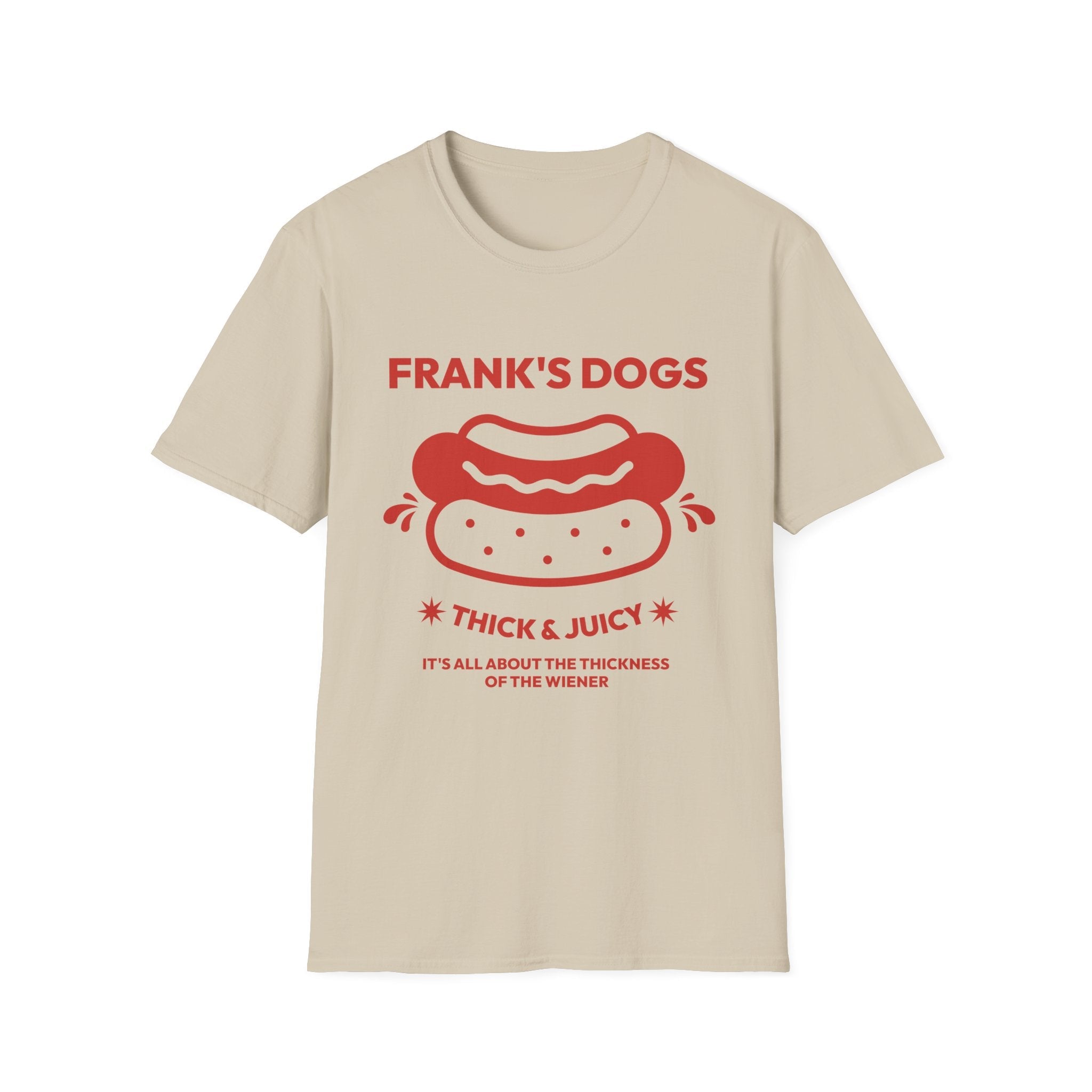 Frank's Thick & Juicy Dogs Unisex T-Shirt