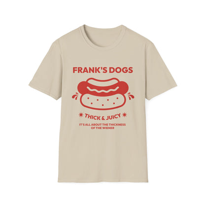 Frank's Thick & Juicy Dogs Unisex T-Shirt