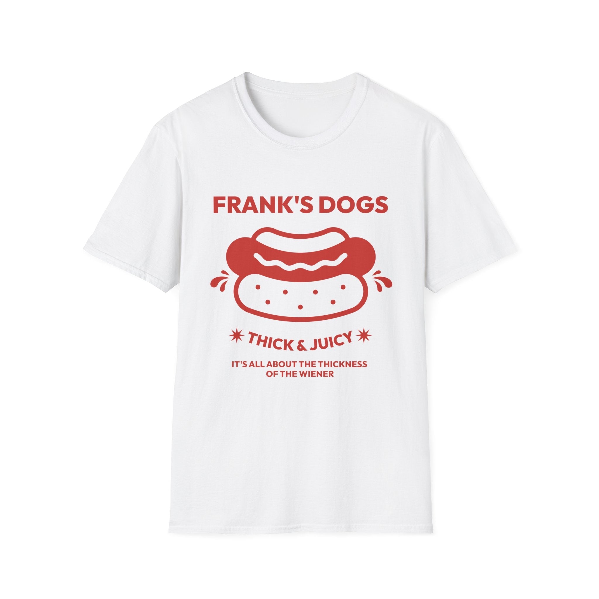 Frank's Thick & Juicy Dogs Unisex T-Shirt