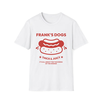 Frank's Thick & Juicy Dogs Unisex T-Shirt