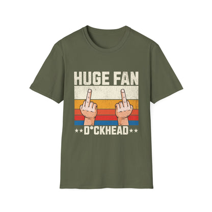 Huge Fan D*ckhead Offensive Funny T-Shirt - Style Circus