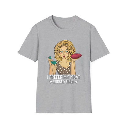 I Prefer My Meat Rubbed First Funny T-Shirt - Style Circus