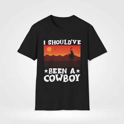 I Should've Been a Cowboy T-Shirt - Style Circus