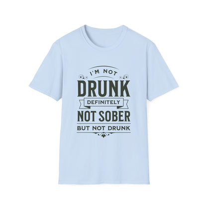 I'm Not Drunk Funny T-Shirt - Style Circus