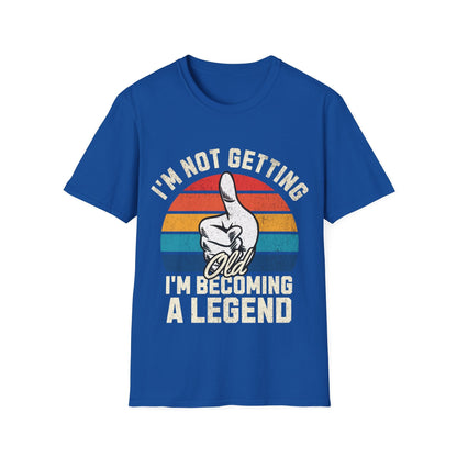 I'm Not Getting Old I'm Becoming A Legend Funny T-Shirt - Style Circus